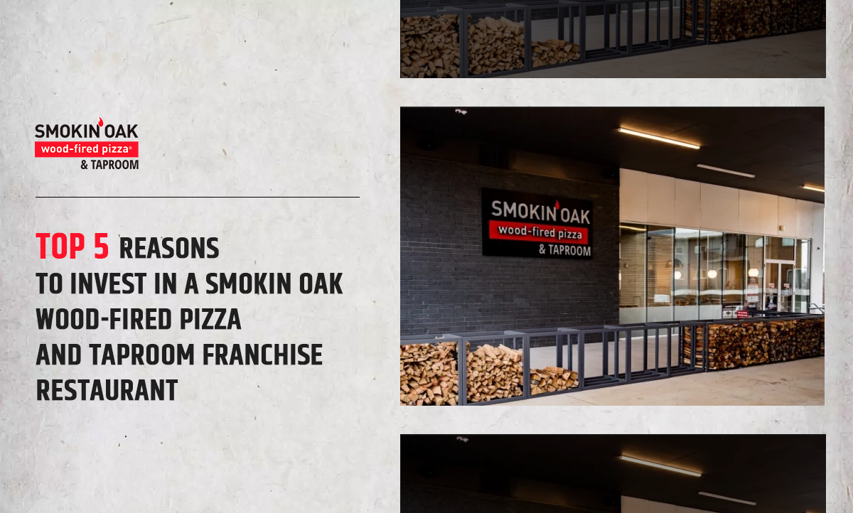 top-5-reasons-to-invest-in-a-smokin-oak-wood-fired-pizza-taproom-franchise