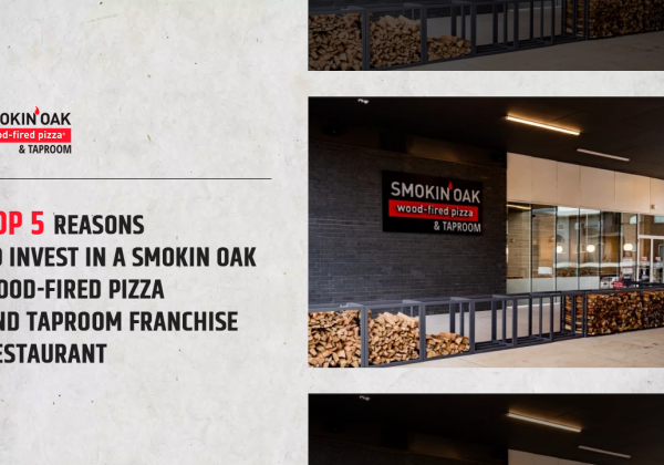 Top 5 Reasons to Invest in a Smokin' Oak Wood-Fired Pizza & Taproom Franchise